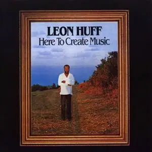 Leon Huff - Here To Create Music (1980) [1999, Reissue]