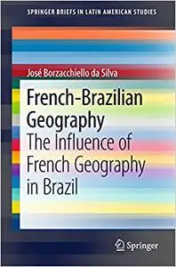 French-Brazilian Geography: The Influence of French Geography in Brazil (Repost)