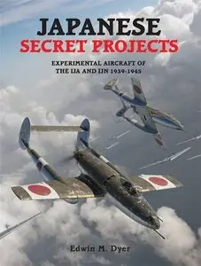 Japanese Secret Projects: Experimental Aircraft of the Ija and Ijn 1939-1945 (Repost)