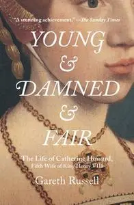 «Young and Damned and Fair» by Gareth Russell