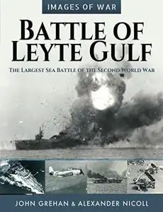 Battle of Leyte Gulf: The Largest Sea Battle of the Second World War