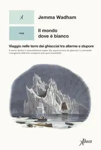 Jemma Wadham - Il mondo dove è bianco