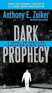 Dark Prophecy: A Level 26 Thriller Featuring Steve Dark