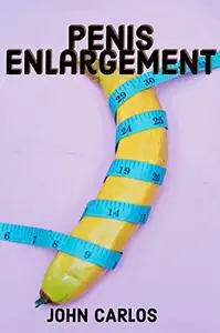 Penis Enlargement : The Porn Stars Method to Enlarge Your Penis in Only 72 Hours. I