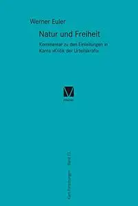 Natur und Freiheit: Kommentar zu den Einleitungen in Kants "Kritik der Urteilskraft"