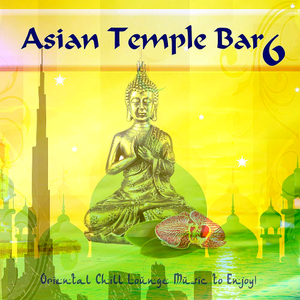 VA - Asian Tempel Bar 6: Oriental Chill Lounge Music To Enjoy (2018)