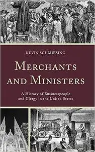 Merchants and Ministers: A History of Businesspeople and Clergy in the United States