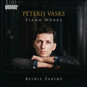 Reinis Zariņš - Pēteris Vasks: Piano Works (2022)