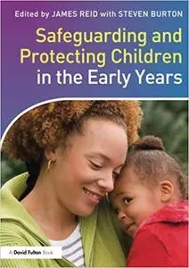 Safeguarding and Protecting Children in the Early Years (Repost)