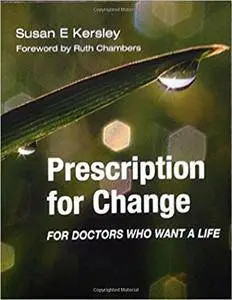 Prescription for Change for Doctors Who Want a Life