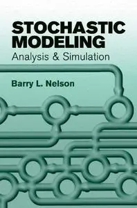 Stochastic Modeling: Analysis and Simulation