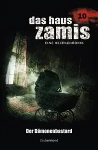 «Das Haus Zamis - Band 10: Der Dämonenbastard» by Uwe Voehl,Ernst Vlcek,Dario Vandis
