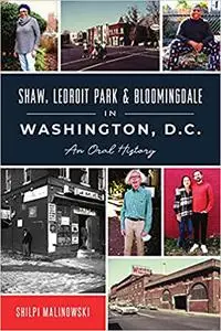 Shaw, LeDroit Park and Bloomingdale in Washington, DC: An Oral History