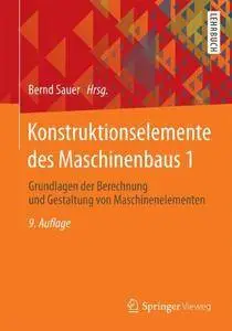 Konstruktionselemente des Maschinenbaus 1: Grundlagen der Berechnung und Gestaltung von Maschinenelementen (Springer-Lehrbuch)