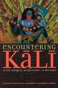 Encountering Kālī: In the Margins, at the Center, in the West