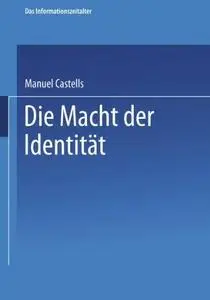 Die Macht der Identität: Teil 2 der Trilogie Das Informationszeitalter