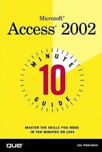 10 Minute Guide to Microsoft(R) Access 2002 by  Joe Habraken