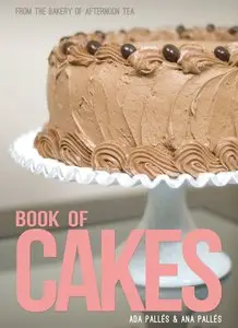 From the Bakery of Afternoon Tea: Book of Cakes