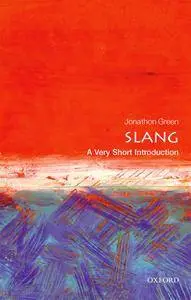 Slang: A Very Short Introduction (Very Short Introductions)