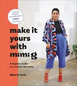 Make It Yours with Mimi G: A Sewist's Guide to a Custom Wardrobe