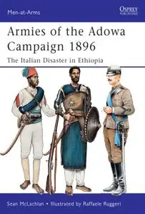 Armies of the Adowa Campaign 1896: The Italian Disaster in Ethiopia, Book 471 (Men-at-Arms)