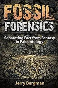 Fossil Forensics: Separating Fact from Fantasy in Paleontology