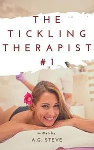 «The Tickling Therapist» by Steve A.G.