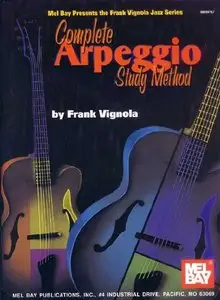 Complete Arpeggio Study Method (Mel Bay Presents) by Frank Vignola