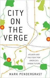 City on the Verge: Atlanta and the Fight for America’s Urban Future