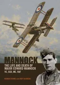 Mannock: The Life and Death of Major Edward Mannock VC, DSO, MC, RAF