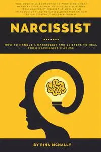 Narcissist: How to Handle a Narcissist and 10 Steps to Heal From Narcissistic Abuse