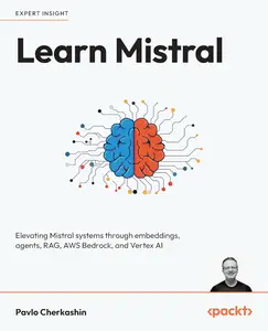 Learn Mistral: Elevating Mistral systems through embeddings, agents, RAG, AWS Bedrock, and Vertex AI