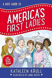 A Kids' Guide to America's First Ladies