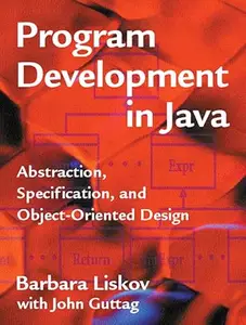 Program Development in Java: Abstraction, Specification, and Object-Oriented Design (Repost)