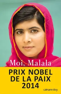 Malala Yousafzai, "Moi, Malala, je lutte pour l'éducation et je résiste aux talibans"