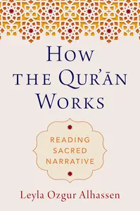 How the Qur'ān Works: Reading Sacred Narrative