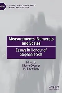 Measurements, Numerals and Scales: Essays in Honour of Stephanie Solt