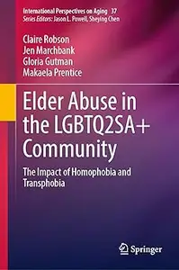 Elder Abuse in the LGBTQ2SA+ Community: The Impact of Homophobia and Transphobia