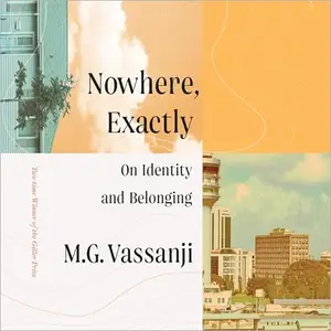 Nowhere, Exactly: On Identity and Belonging [Audiobook]