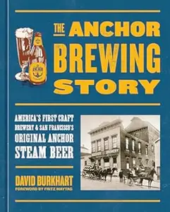 The Anchor Brewing Story: America's First Craft Brewery & San Francisco's Original Anchor Steam Beer (Repost)