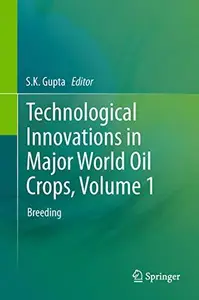 Technological Innovations in Major World Oil Crops, Volume 1: Breeding