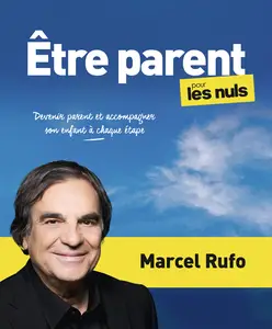 Être parent pour les Nuls - Marcel Rufo