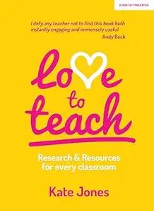 Love to Teach: Research and Resources for Every Classroom: Research And Resources For Every Classroom