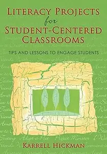 Literacy Projects for Student-Centered Classrooms: Tips and Lessons to Engage Students
