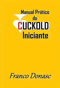 Manual Prático do Cuckold Iniciante (Portuguese Edition)