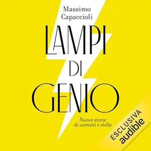 «Lampi di genio? Nuove storie di uomini e stelle» by Massimo Capaccioli