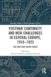 Postwar Continuity and New Challenges in Central Europe, 1918–1923