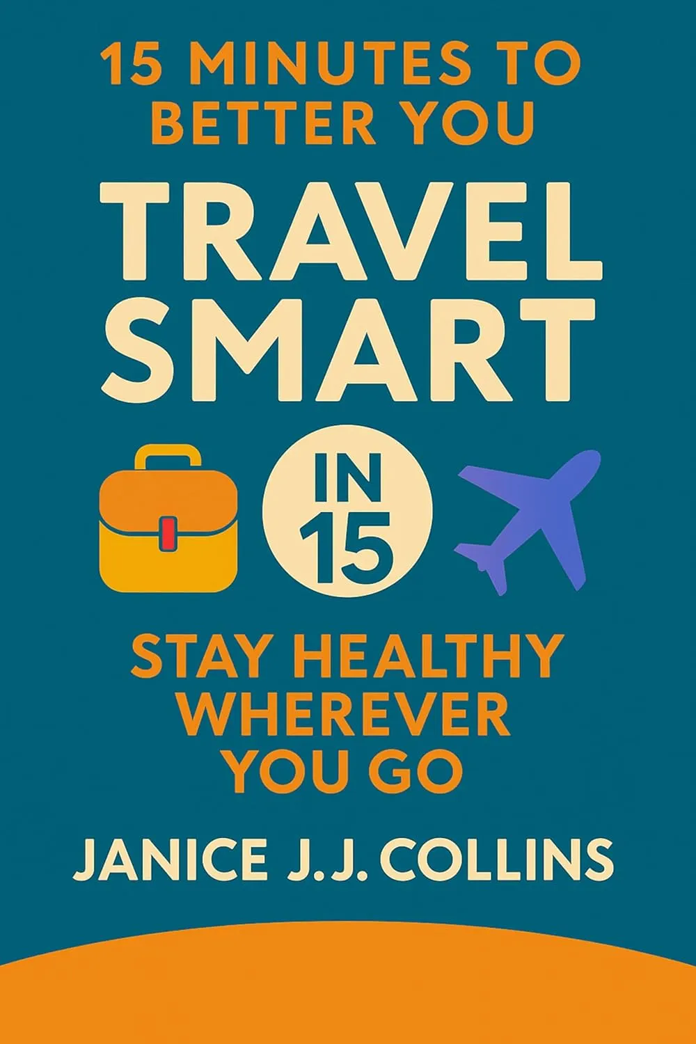 Travel Smart in 15: Stay Healthy Wherever You Go