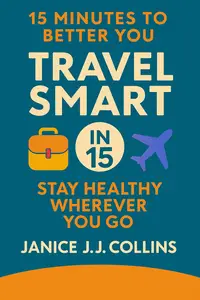 Travel Smart in 15: Stay Healthy Wherever You Go