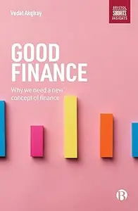 Good Finance: Why We Need a New Concept of Finance